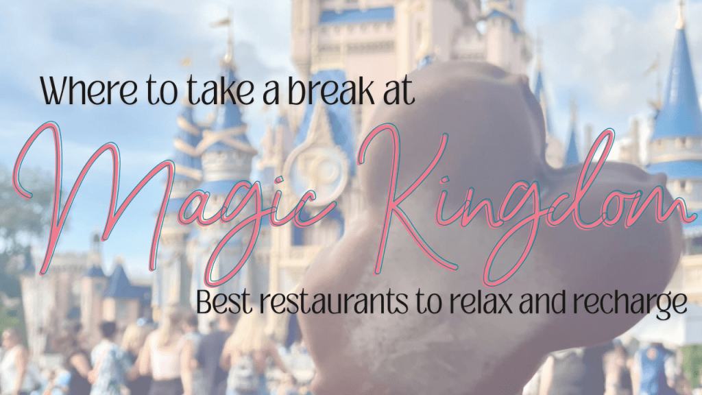 Where to Take a Break at Magic Kingdom: Best Restaurants to Relax and&nbsp;Recharge
