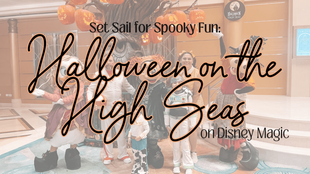 Set Sail for Spooky Fun: Halloween on the High Seas Aboard the Disney&nbsp;Magic!
